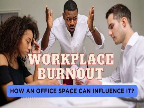 Workplace Burnout : How An Office Space Can Influence It