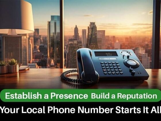 Establish a Presence, Build a Reputation: Your Local Phone Number Starts It All