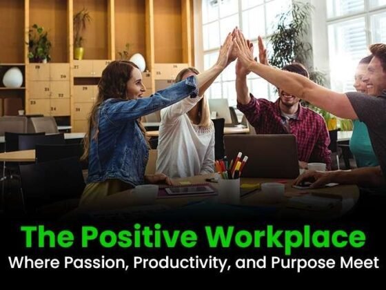 The Positive Workplace: Where Passion, Productivity, and Purpose Meet