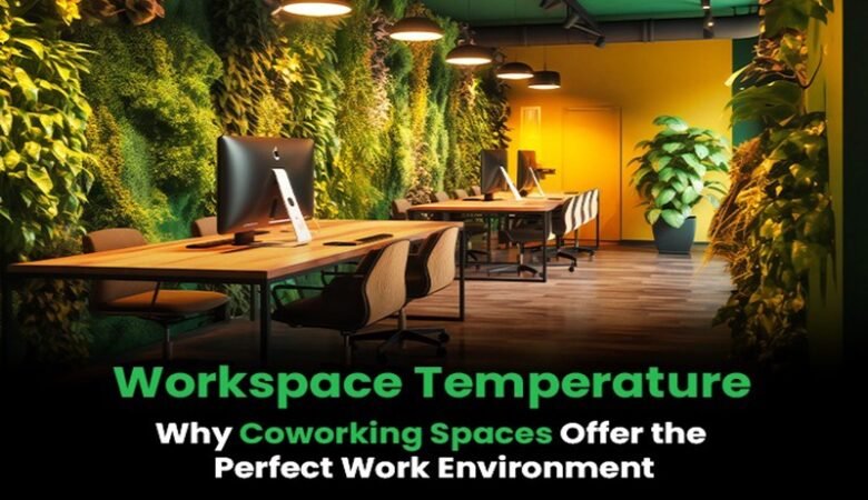 Workspace Temperature: Why Coworking Spaces Are a Safer and Greener Solution